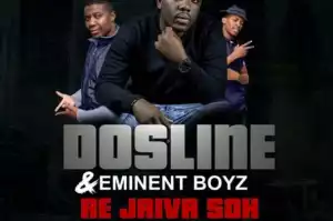 Dosline - Re Jaiva Soh (Original Mix) ft. Eminent Boyz